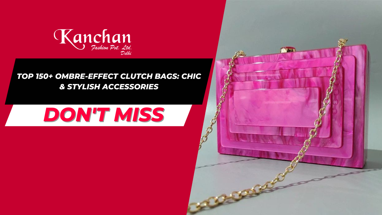 Top 150+ Ombre-Effect Clutch Bags: Chic & Stylish Accessories